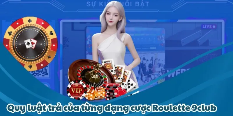 Quy luật trả thưởng của từng dạng cược Roulette 9club Quy luật trả thưởng của từng dạng cược Roulette 9club
